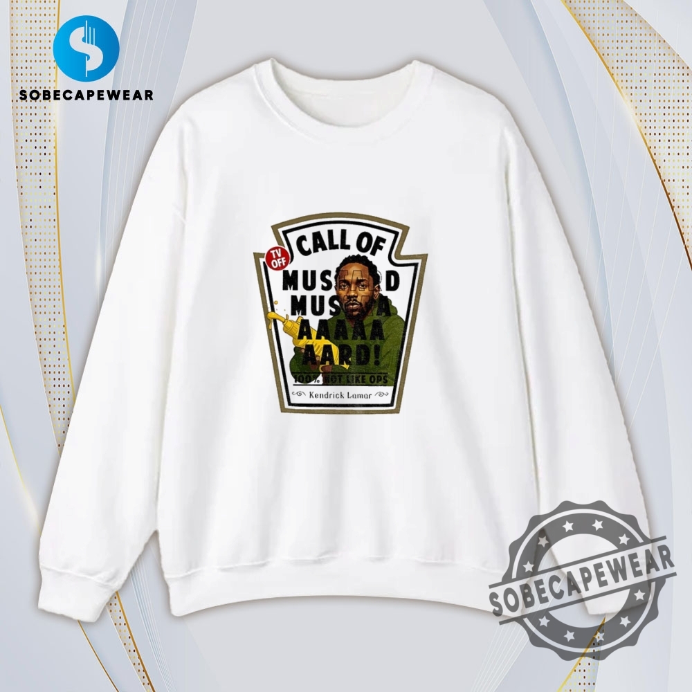 Call Of Mustard Mustaaaaard 100 Not Like Ops Kendrick Lamar Vintage Retro Shirt Sweatshirt Sweater Hoodie 5 Call of Mustard mustaaaaard 100 not like ops Kendrick Lamar Vintage Retro Shirt Sweatshirt Sweater Hoodie