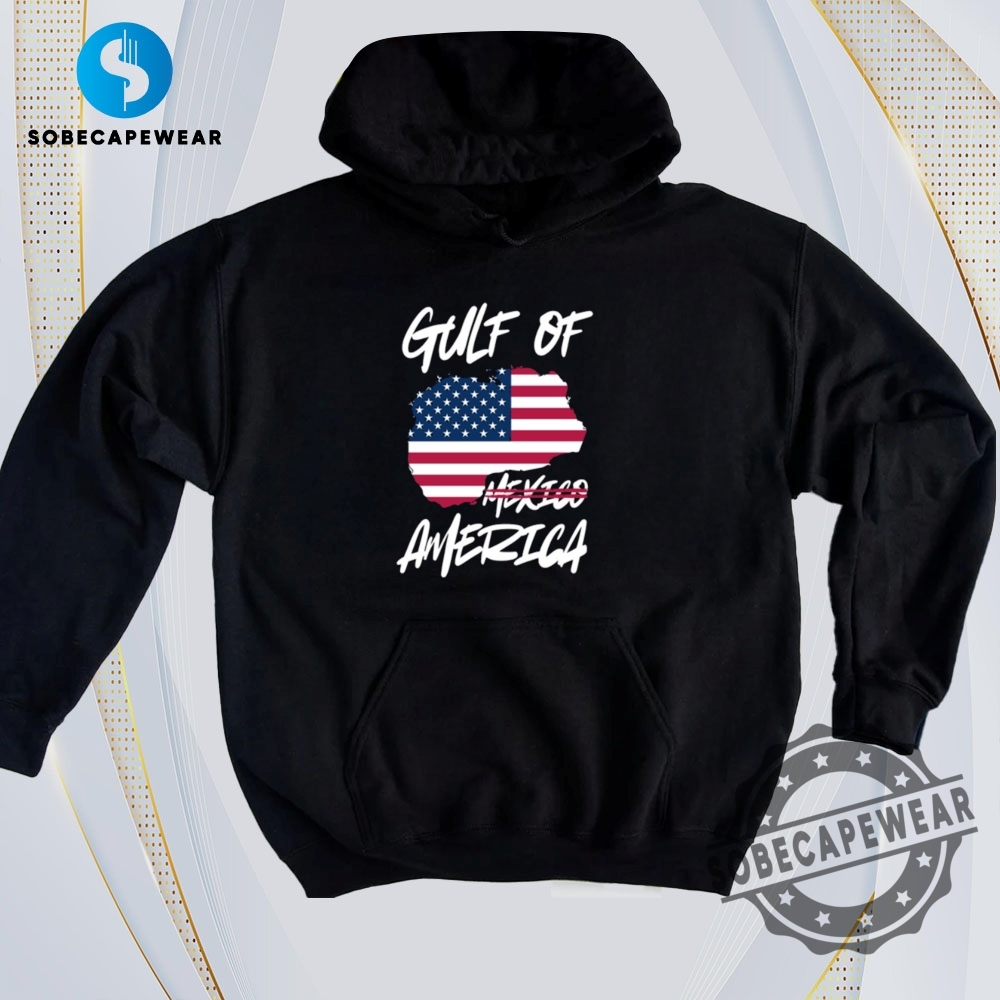 Trending Now: Graphic Tees That Slay 28 Gulf Of America Not Mexico Vintage Retro Shirt Sweatshirt Sweater Hoodie