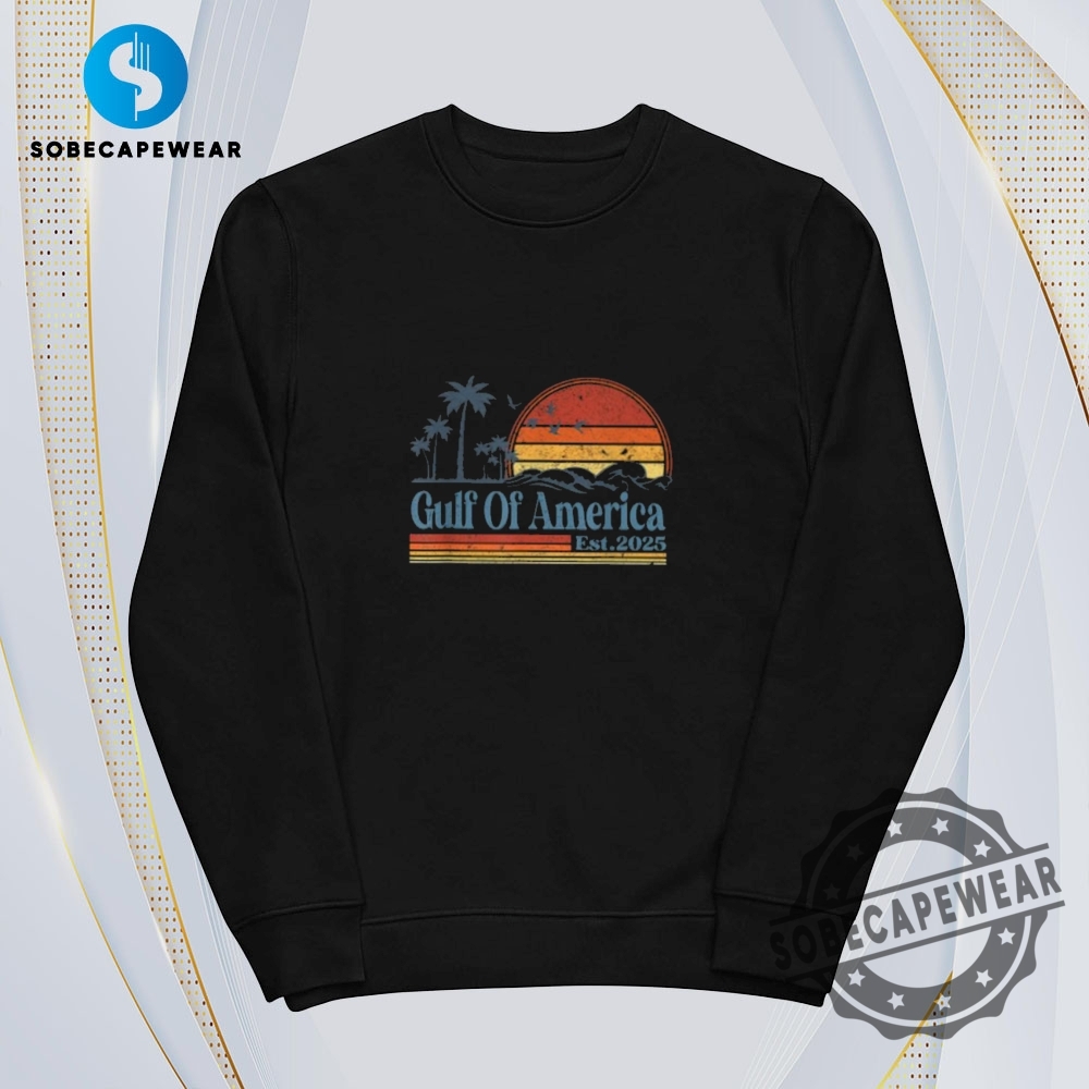 Est 2025 Gulf Of Us America Vintage Retro Shirt Sweatshirt Sweater Hoodie 5 Est 2025 Gulf Of Us America Vintage Retro Shirt Sweatshirt Sweater Hoodie