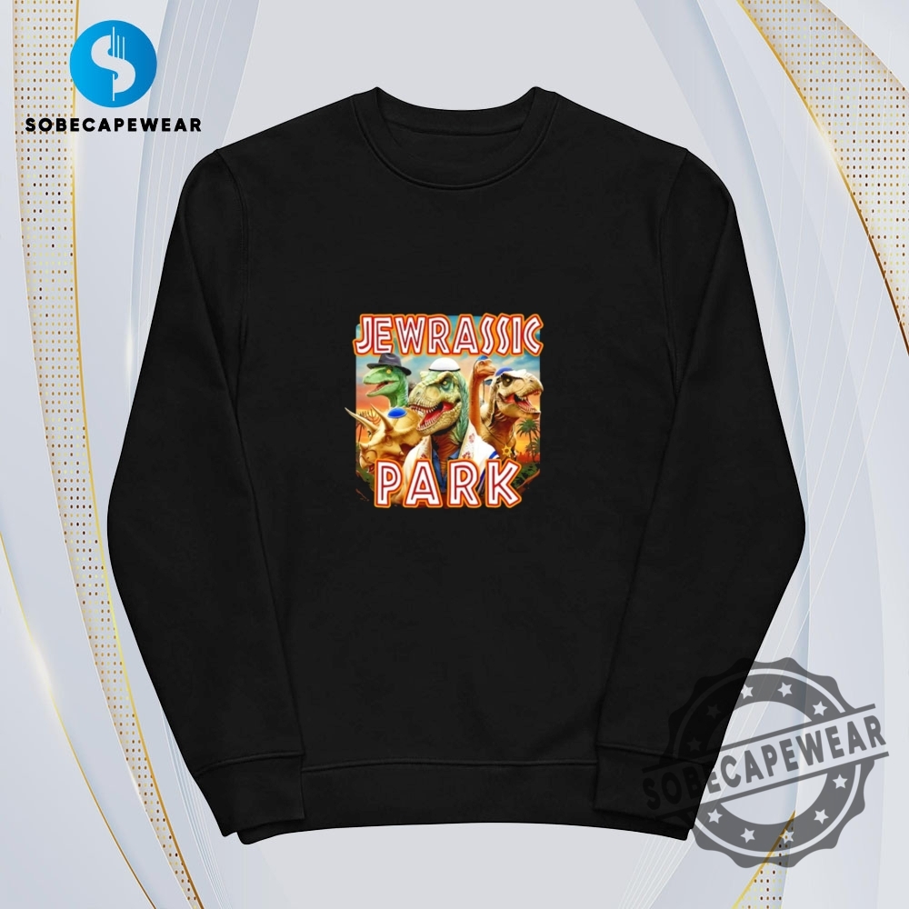 Jewrassic Park Vintage Retro Shirt Sweatshirt Sweater Hoodie 5 Jewrassic Park Vintage Retro Shirt Sweatshirt Sweater Hoodie