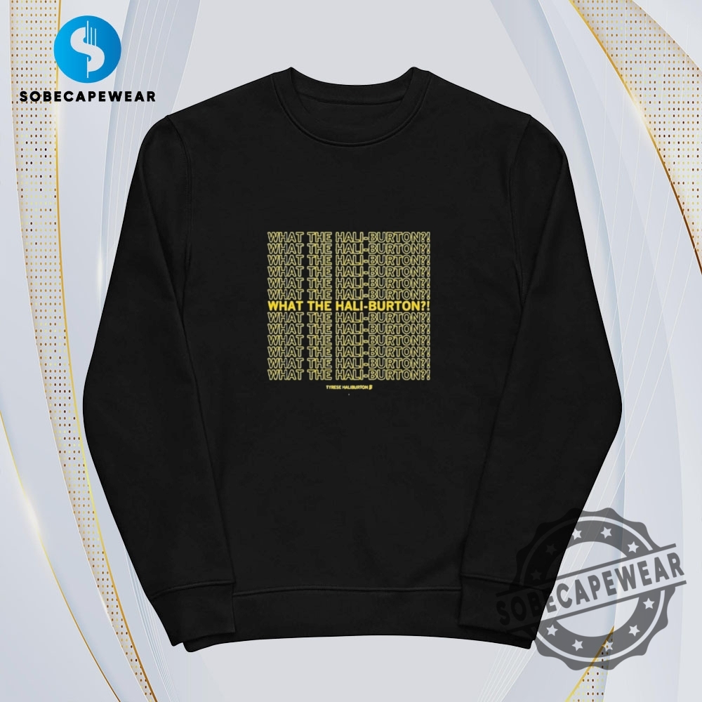 What The Haliburton Tyrese Haliburton Vintage Retro Shirt Sweatshirt Sweater Hoodie 5 What The Hali-Burton Tyrese Haliburton Vintage Retro Shirt Sweatshirt Sweater Hoodie