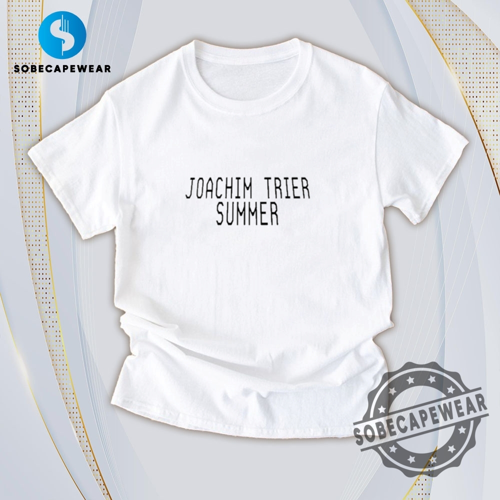 Soft, Stylish, and Ready to Wear – The Perfect Tees 19 Joachim Trier Summer Vintage Retro Shirt Sweatshirt Sweater Hoodie