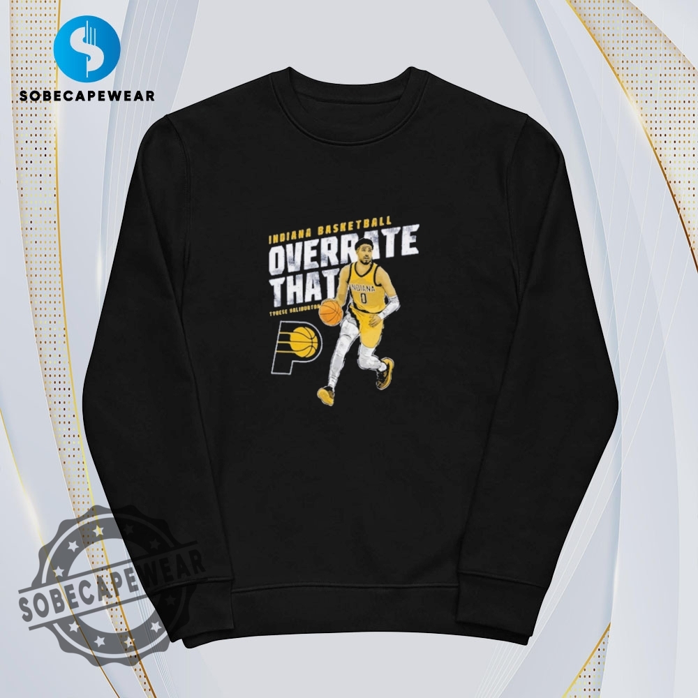 Overrate That Tyrese Haliburton Vintage Retro Shirt Sweatshirt Sweater Hoodie 5 OVERRATE THAT Tyrese Haliburton Vintage Retro Shirt Sweatshirt Sweater Hoodie