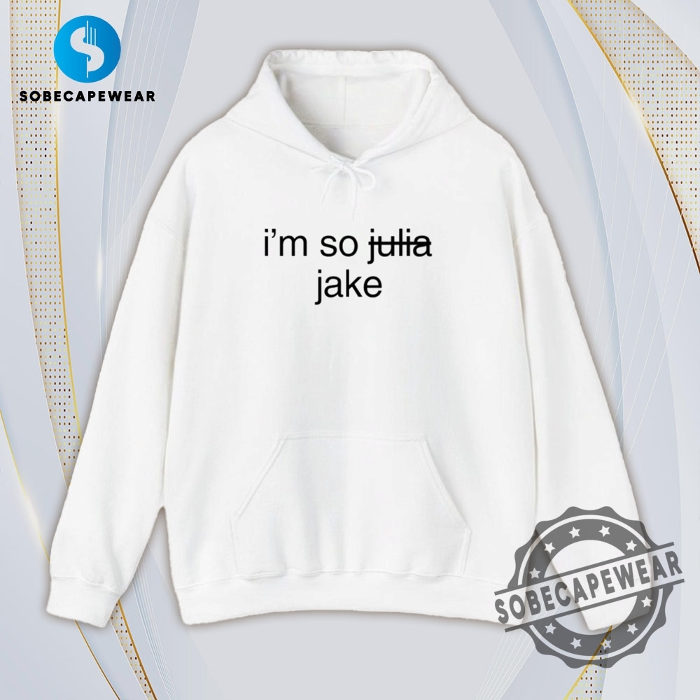 Im So Julia Jake Vintage Retro Shirt Sweatshirt Sweater Hoodie 4 I’m so Julia Jake Vintage Retro Shirt Sweatshirt Sweater Hoodie