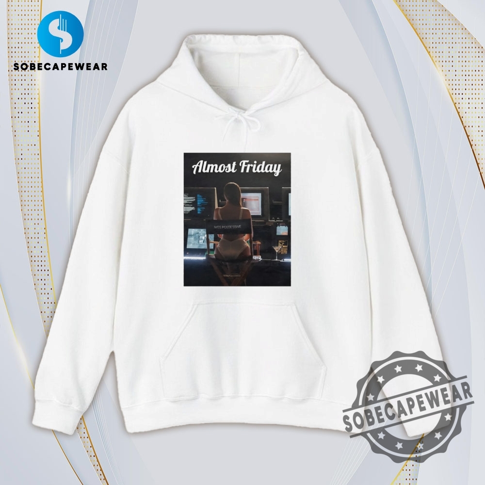 Miss Possessive Almost Friday Vintage Retro Shirt Sweatshirt Sweater Hoodie 4 Miss Possessive Almost Friday Vintage Retro Shirt Sweatshirt Sweater Hoodie