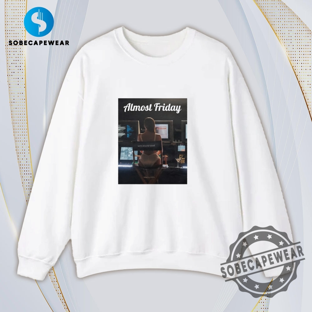 Miss Possessive Almost Friday Vintage Retro Shirt Sweatshirt Sweater Hoodie 5 Miss Possessive Almost Friday Vintage Retro Shirt Sweatshirt Sweater Hoodie