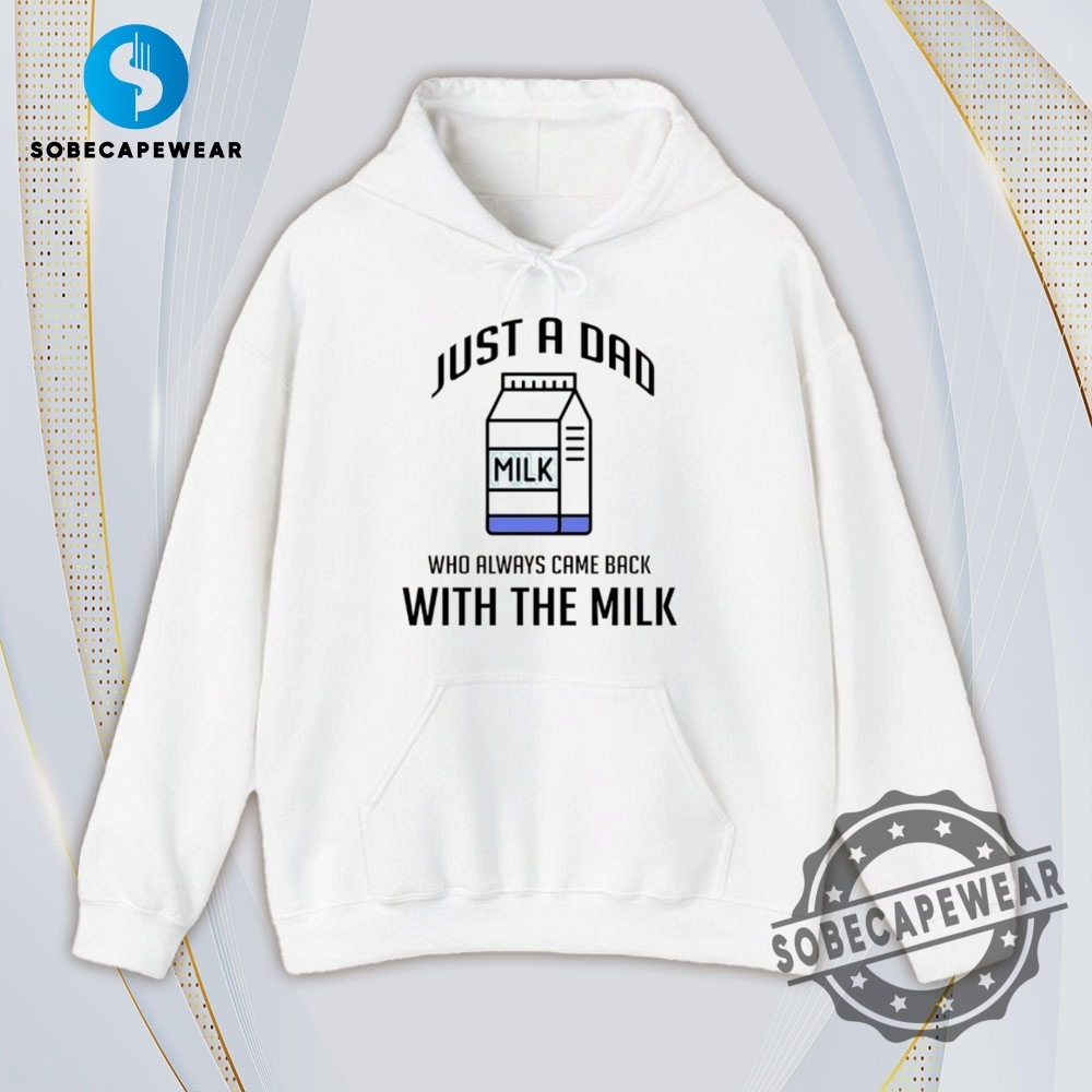 Who Always Came Back With The Milk Just A Dad Vintage Retro Shirt Sweatshirt Sweater Hoodie 4 Who always came back with the milk Just a dad Vintage Retro Shirt Sweatshirt Sweater Hoodie