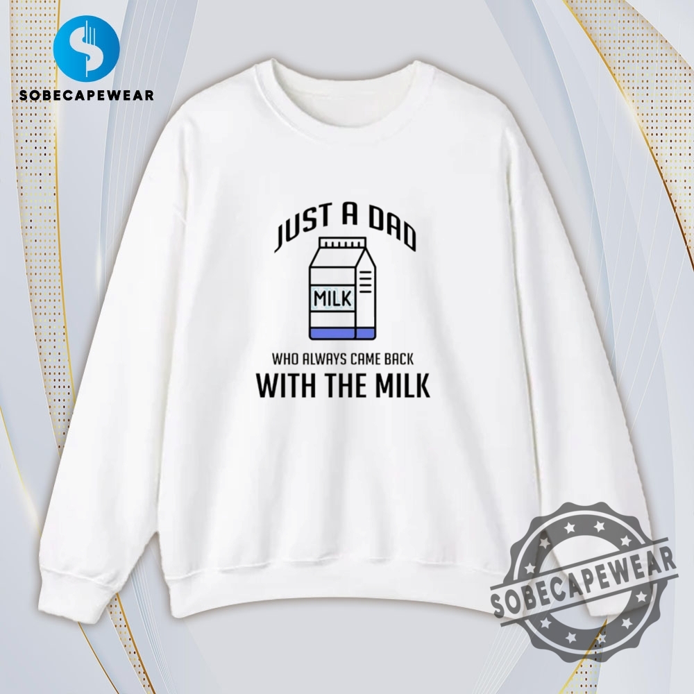 Who Always Came Back With The Milk Just A Dad Vintage Retro Shirt Sweatshirt Sweater Hoodie 5 Who always came back with the milk Just a dad Vintage Retro Shirt Sweatshirt Sweater Hoodie