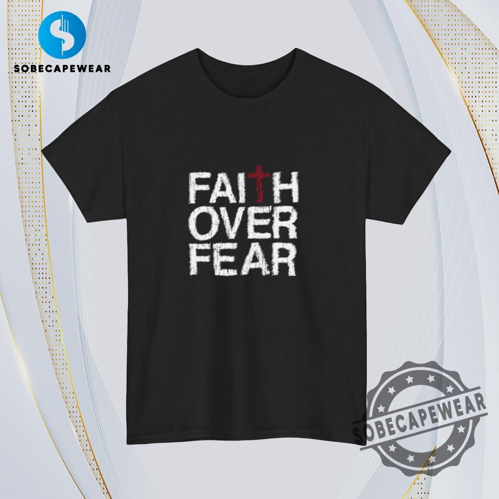 Faith Over Fear Vintage Retro Shirt Sweatshirt Sweater Hoodie 4 Faith Over Fear Vintage Retro Shirt Sweatshirt Sweater Hoodie