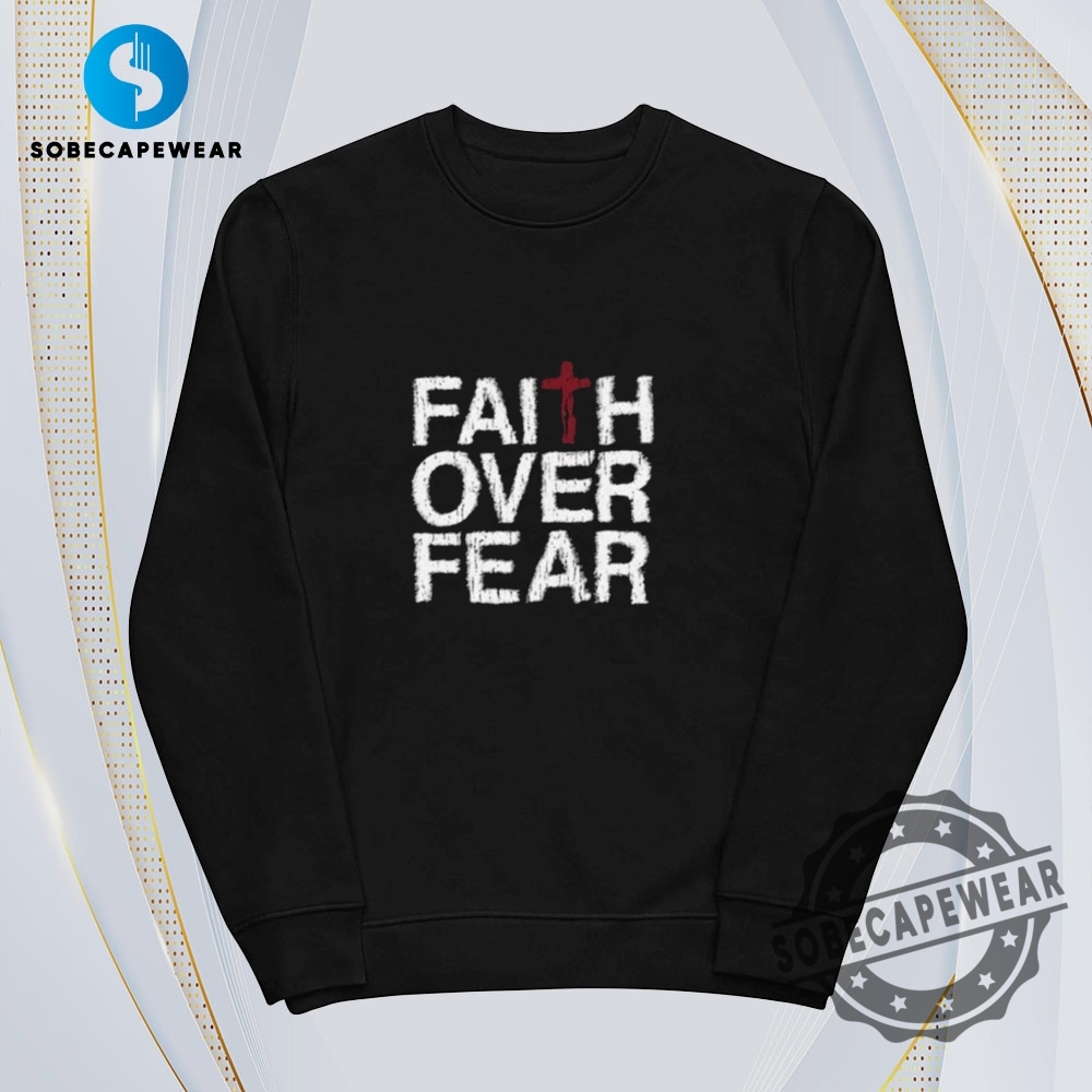 Faith Over Fear Vintage Retro Shirt Sweatshirt Sweater Hoodie 5 Faith Over Fear Vintage Retro Shirt Sweatshirt Sweater Hoodie