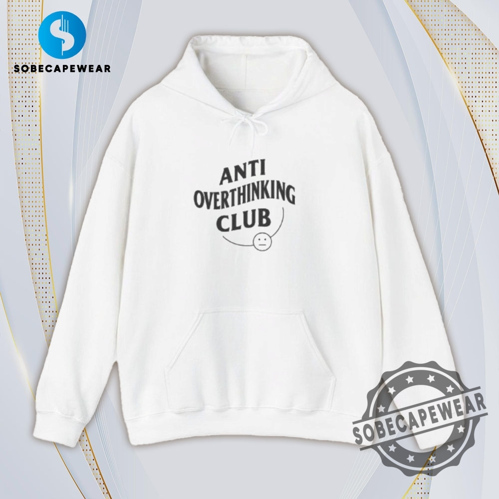 Anti Overthinking Club Vintage Retro Shirt Sweatshirt Sweater Hoodie 4 Anti Overthinking Club Vintage Retro Shirt Sweatshirt Sweater Hoodie