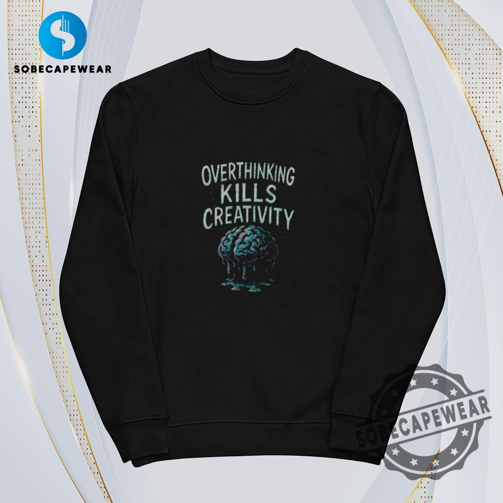Overthinking Kills Creativity Vintage Retro Shirt Sweatshirt Sweater Hoodie 5 Overthinking Kills Creativity Vintage Retro Shirt Sweatshirt Sweater Hoodie