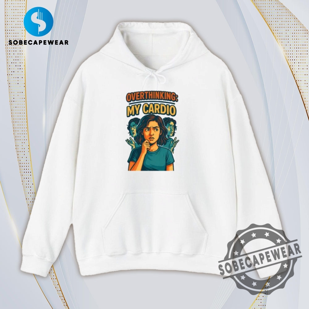 Overthinking My Cadio Vintage Retro Shirt Sweatshirt Sweater Hoodie 4 Overthinking My Cadio Vintage Retro Shirt Sweatshirt Sweater Hoodie