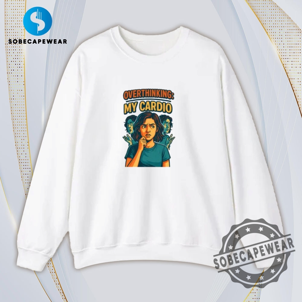 Overthinking My Cadio Vintage Retro Shirt Sweatshirt Sweater Hoodie 5 Overthinking My Cadio Vintage Retro Shirt Sweatshirt Sweater Hoodie