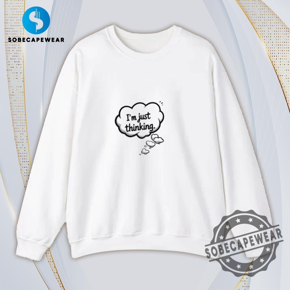 Im Just Thinking Vintage Retro Shirt Sweatshirt Sweater Hoodie 5 Im Just Thinking Vintage Retro Shirt Sweatshirt Sweater Hoodie sobecapewear 3