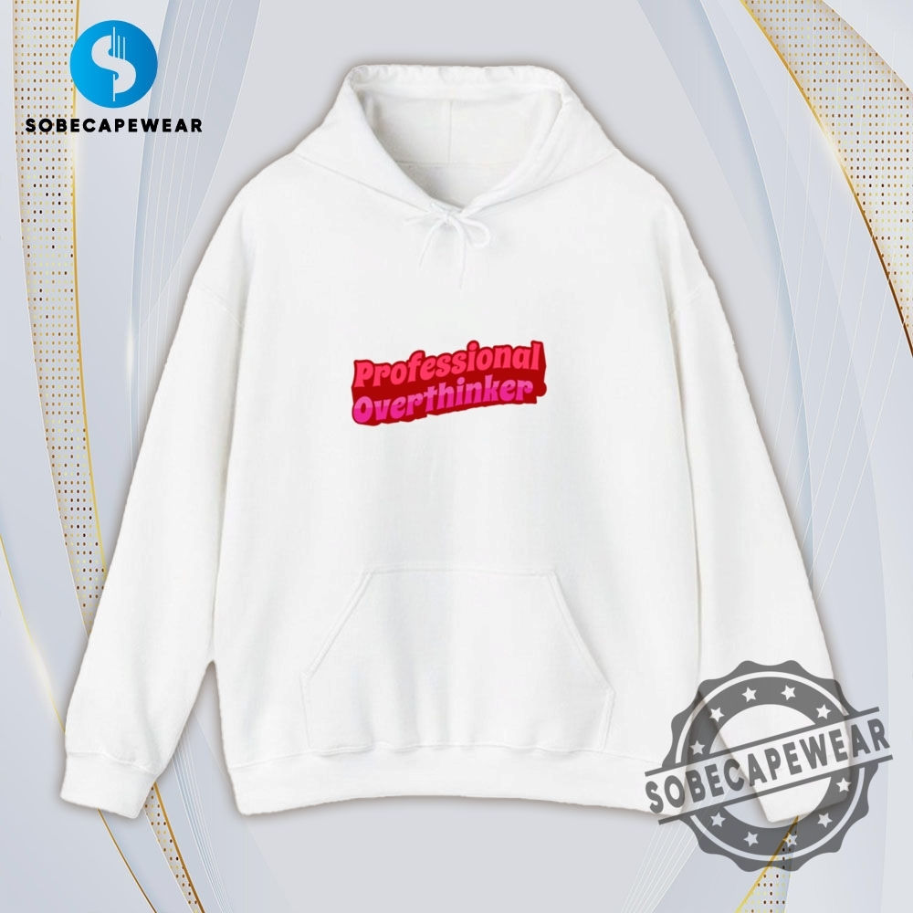 Pink Professional Overthinker Vintage Retro Shirt Sweatshirt Sweater Hoodie 4 Pink Professional Overthinker Vintage Retro Shirt Sweatshirt Sweater Hoodie