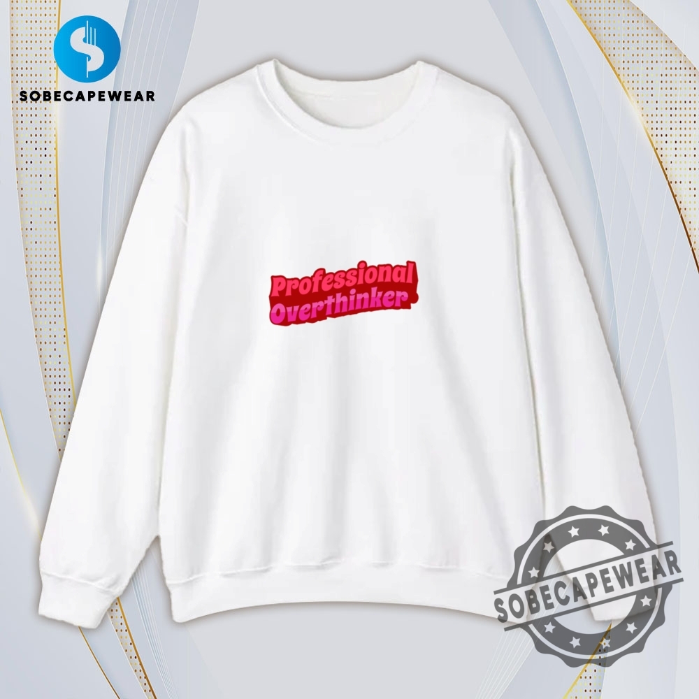 Pink Professional Overthinker Vintage Retro Shirt Sweatshirt Sweater Hoodie 5 Pink Professional Overthinker Vintage Retro Shirt Sweatshirt Sweater Hoodie