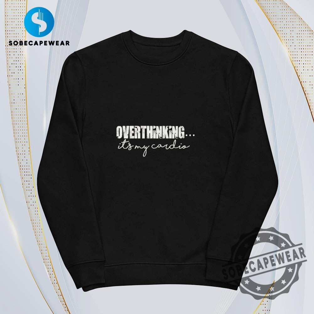 Overthinking Its My Cardio Vintage Retro Shirt Sweatshirt Sweater Hoodie 5 Overthinking Its my Cardio Vintage Retro Shirt Sweatshirt Sweater Hoodie
