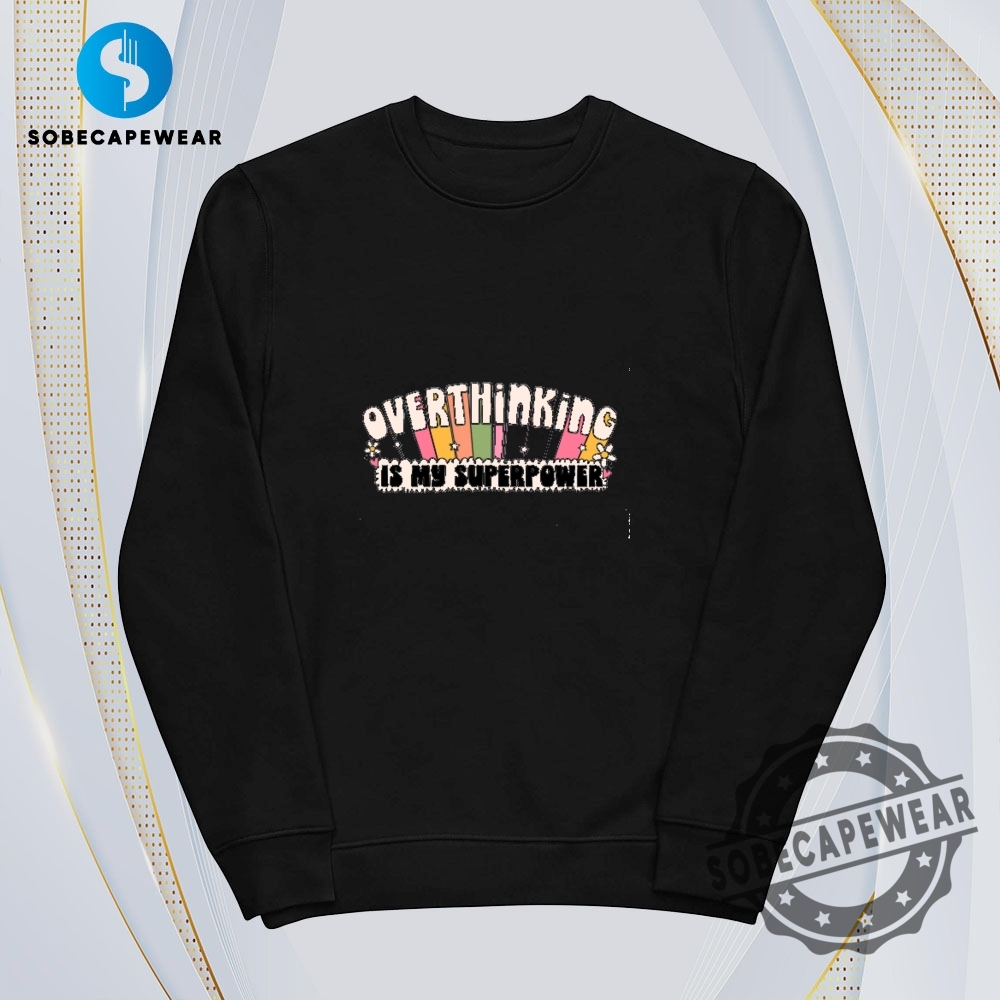 Overthinking Is My Superpower Vintage Retro Shirt Sweatshirt Sweater Hoodie 5 Overthinking Is My Superpower Vintage Retro Shirt Sweatshirt Sweater Hoodie