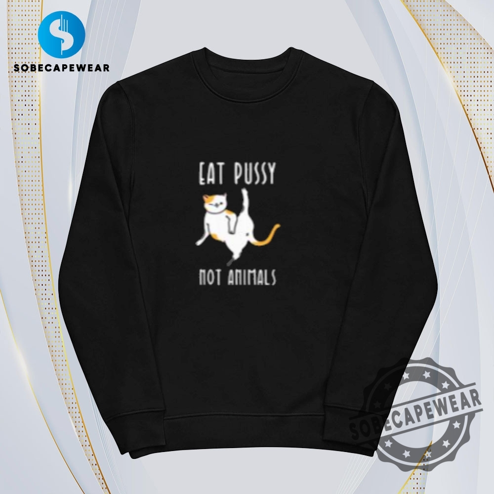 Eat Pussy Not Animals Vintage Retro Shirt Sweatshirt Sweater Hoodie 5 Eat Pussy Not Animals Vintage Retro Shirt Sweatshirt Sweater Hoodie