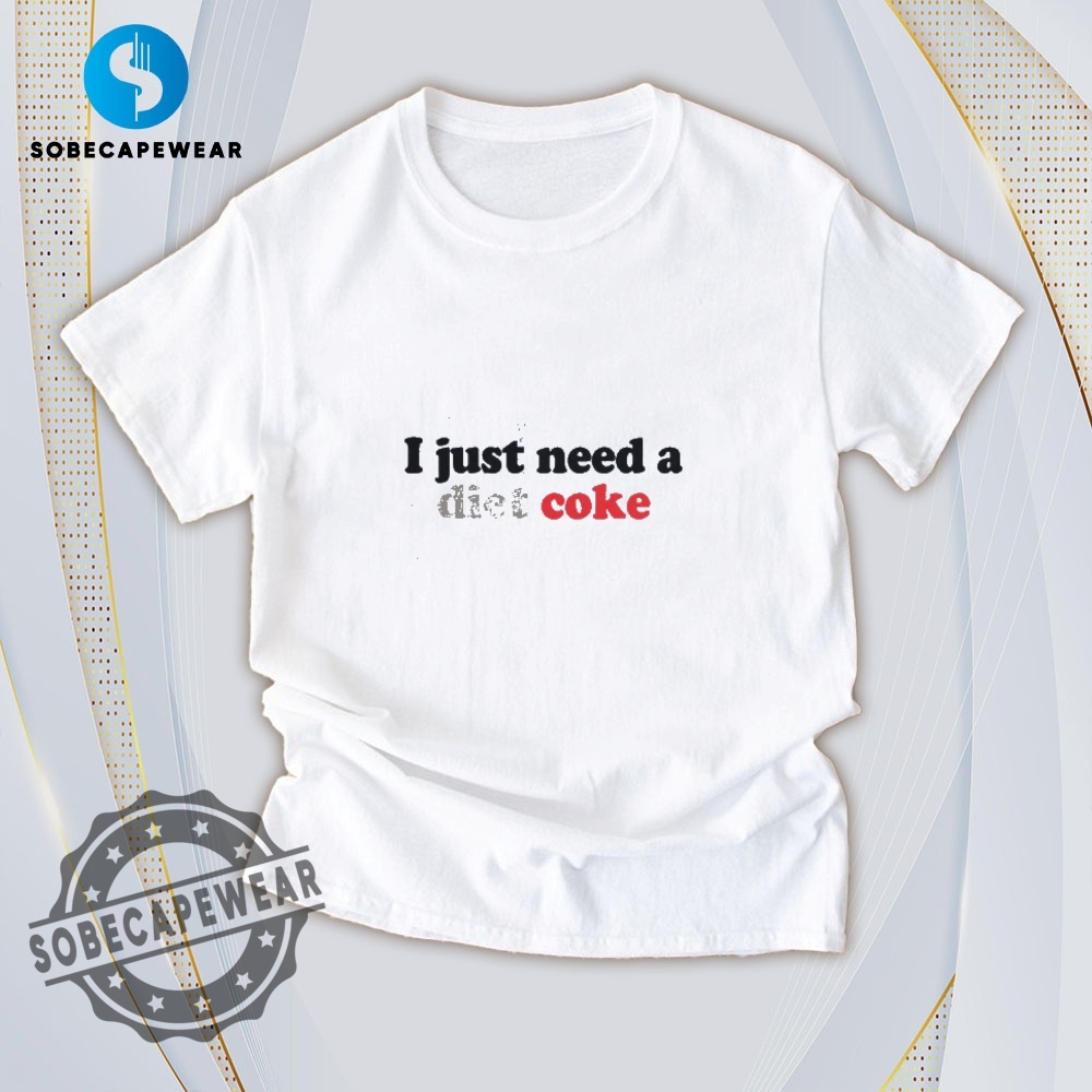 I Just Need A Diet Coke Vintage Retro Shirt Sweatshirt Sweater Hoodie sobecapewear 1