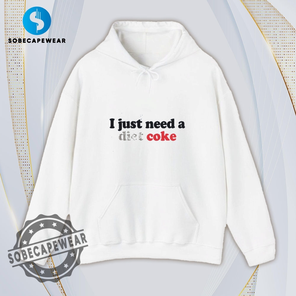 I Just Need A Diet Coke Vintage Retro Shirt Sweatshirt Sweater Hoodie 4 I Just Need A Diet Coke Vintage Retro Shirt Sweatshirt Sweater Hoodie