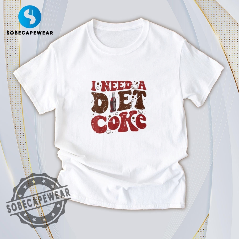 Minimalist T-Shirts That Are Secretly Fashion-Forward 3 I Need A Diet Coke Vintage Retro Shirt Sweatshirt Sweater Hoodie