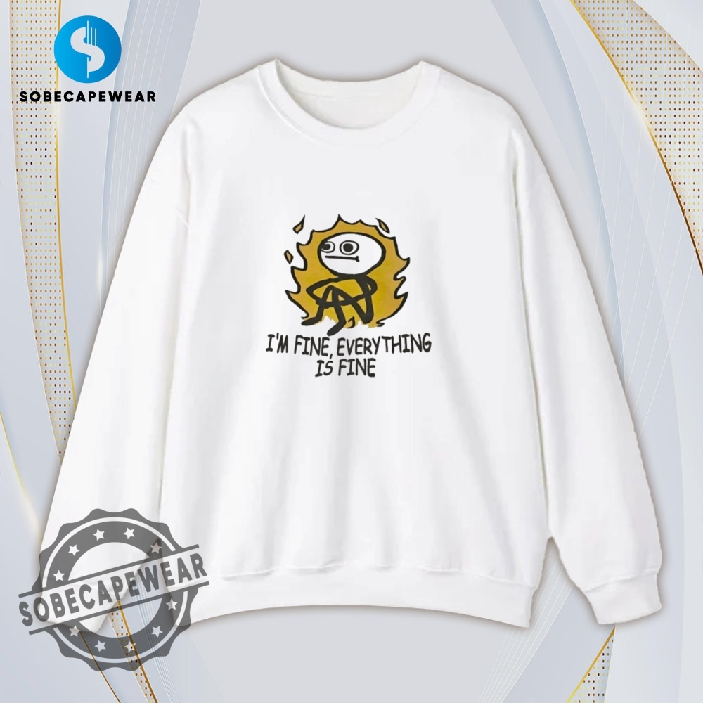 Everything Is Fine Vintage Retro Shirt Sweatshirt Sweater Hoodie 5 Everything is fine Vintage Retro Shirt Sweatshirt Sweater Hoodie