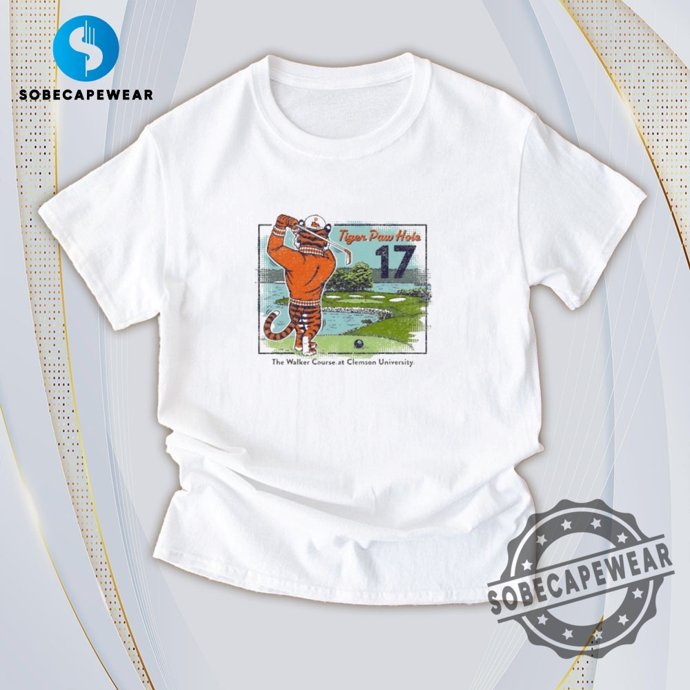 Affordable Yet Fashionable: Must-Have T-Shirts 17 The Walker Course At Clemson Tigers Tiger Paw Hole 17 Vintage Retro Shirt Sweatshirt Sweater Hoodie