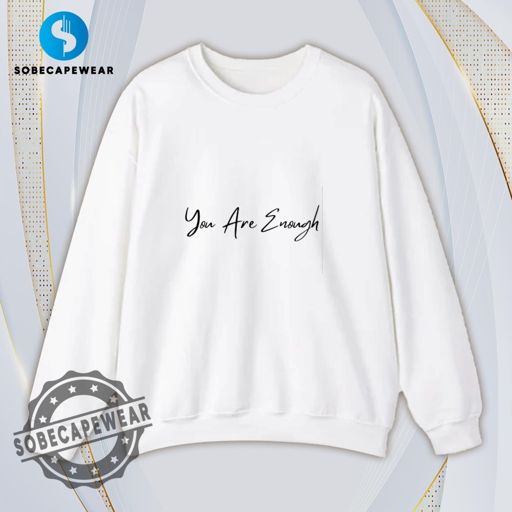 You Are Enough Text Vintage Retro Shirt Sweatshirt Sweater Hoodie 5 You Are Enough text Vintage Retro Shirt Sweatshirt Sweater Hoodie