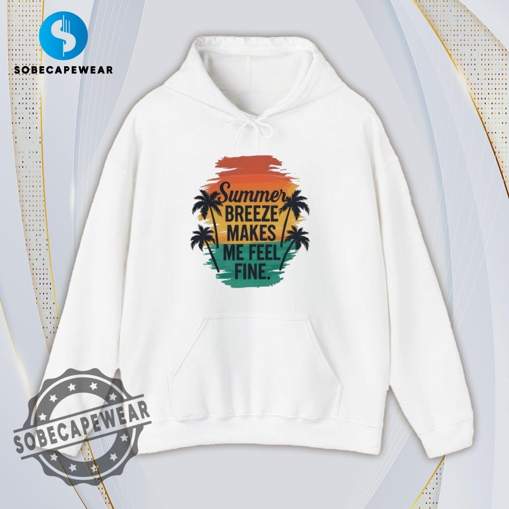 Summer Breeze Makes Me Feel Fine Vintage Retro Shirt Sweatshirt Sweater Hoodie 4 Summer Breeze Makes Me Feel Fine Vintage Retro Shirt Sweatshirt Sweater Hoodie