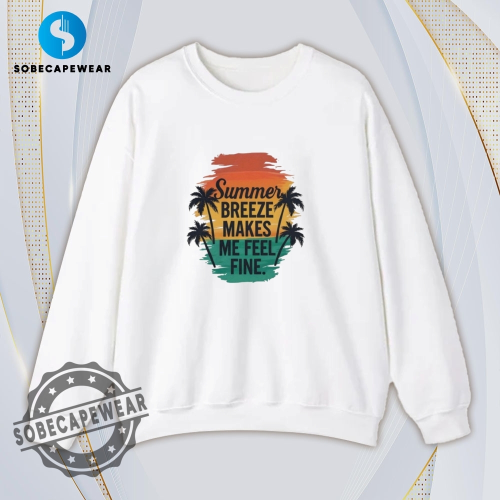 Summer Breeze Makes Me Feel Fine Vintage Retro Shirt Sweatshirt Sweater Hoodie 5 Summer Breeze Makes Me Feel Fine Vintage Retro Shirt Sweatshirt Sweater Hoodie
