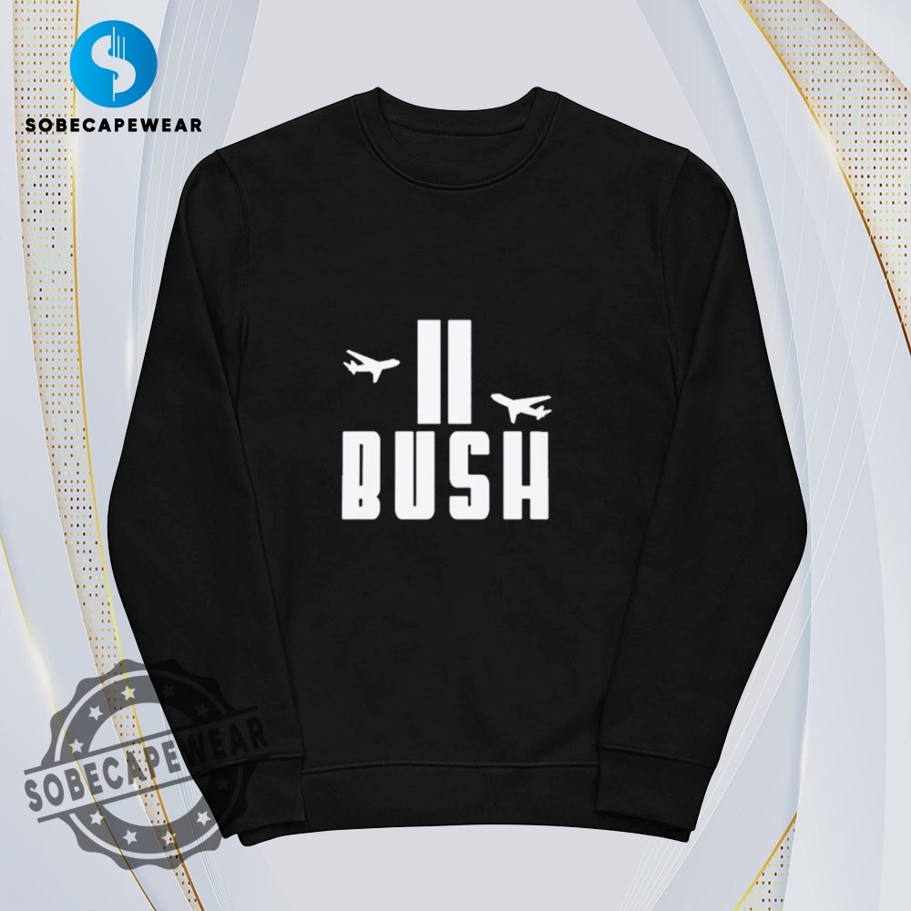 Bush 9 11 Plane Vintage Retro Shirt Sweatshirt Sweater Hoodie 5 Bush 9 11 Plane Vintage Retro Shirt Sweatshirt Sweater Hoodie