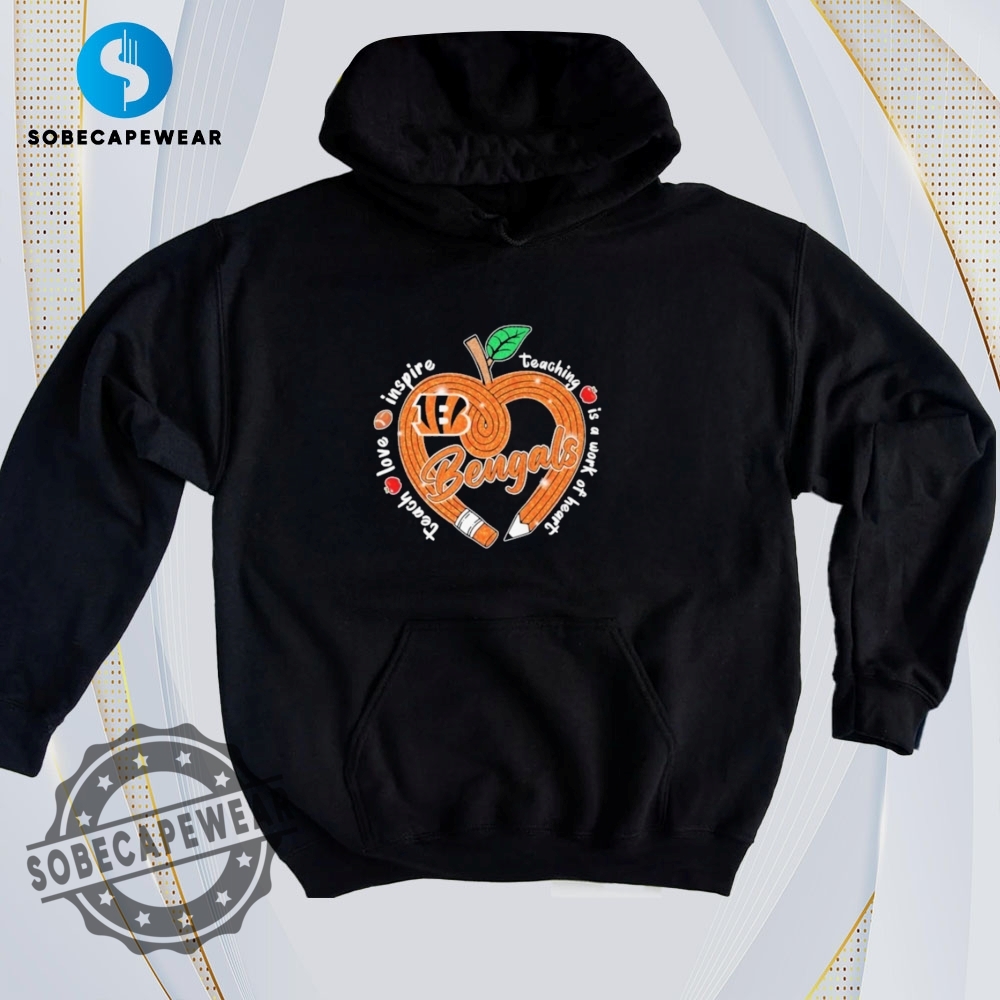 The Only T-Shirt Collection You’ll Ever Need 6 Cincinnati Bengals Teaching Is A Work Of Heart Vintage Retro Shirt Sweatshirt Sweater Hoodie