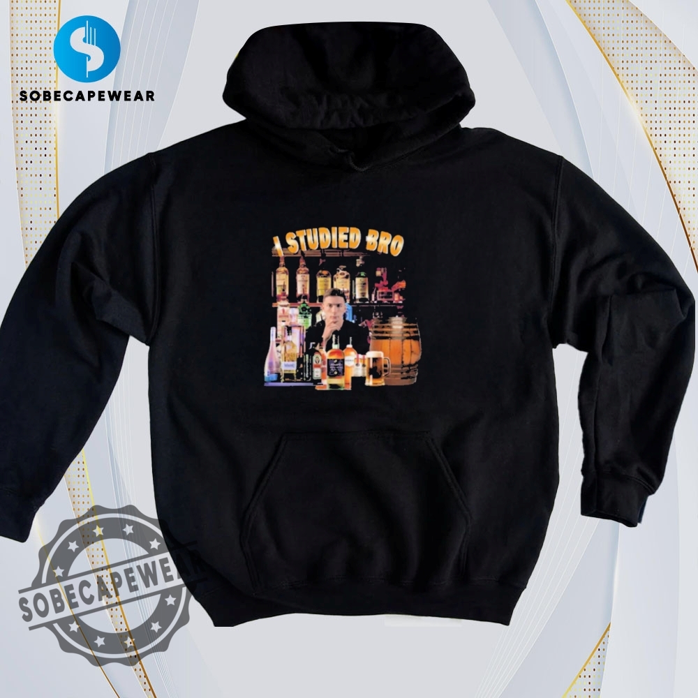 The Only T-Shirt Collection You’ll Ever Need 19 I Studied Bro Vintage Retro Shirt Sweatshirt Sweater Hoodie