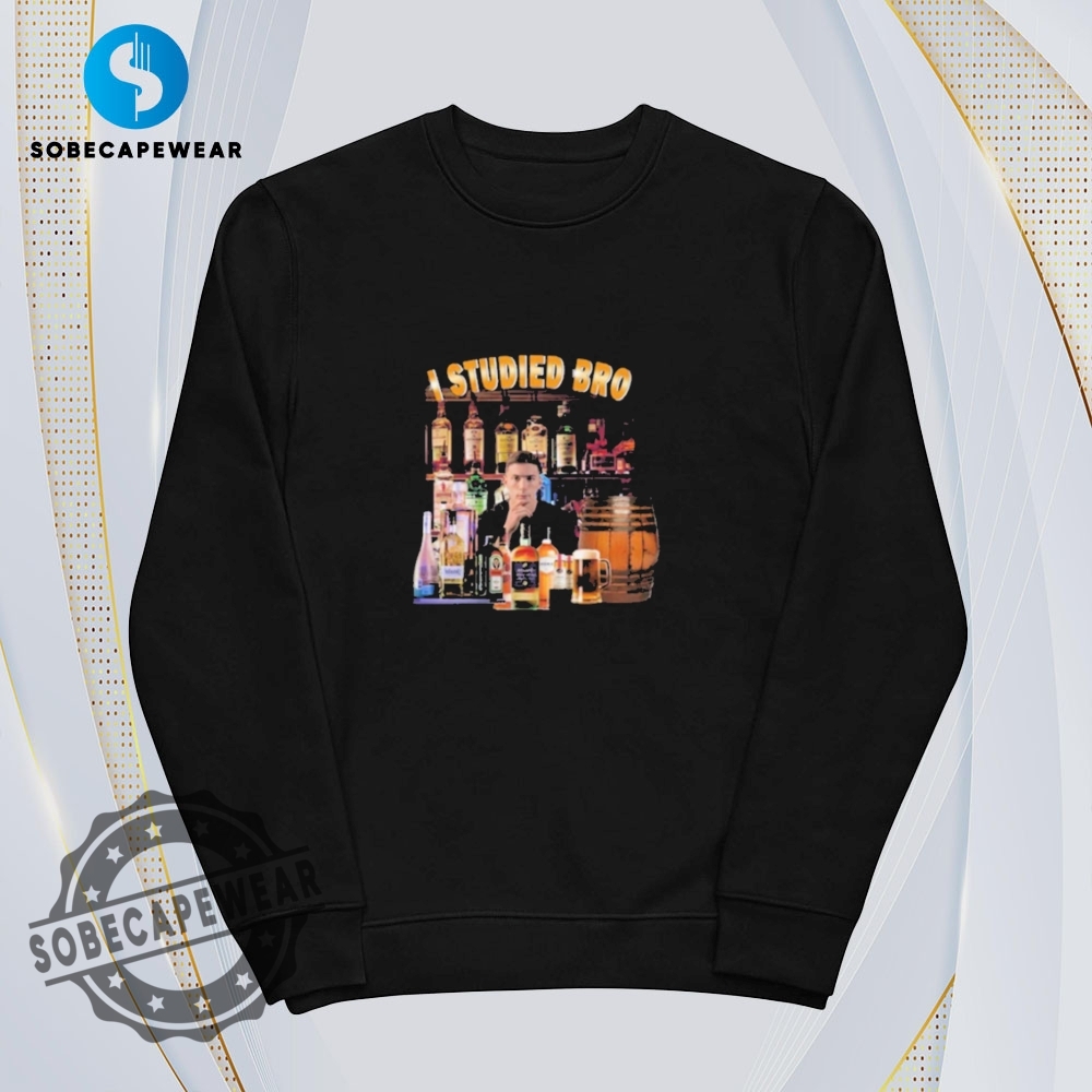 I Studied Bro Vintage Retro Shirt Sweatshirt Sweater Hoodie 5 I Studied Bro Vintage Retro Shirt Sweatshirt Sweater Hoodie