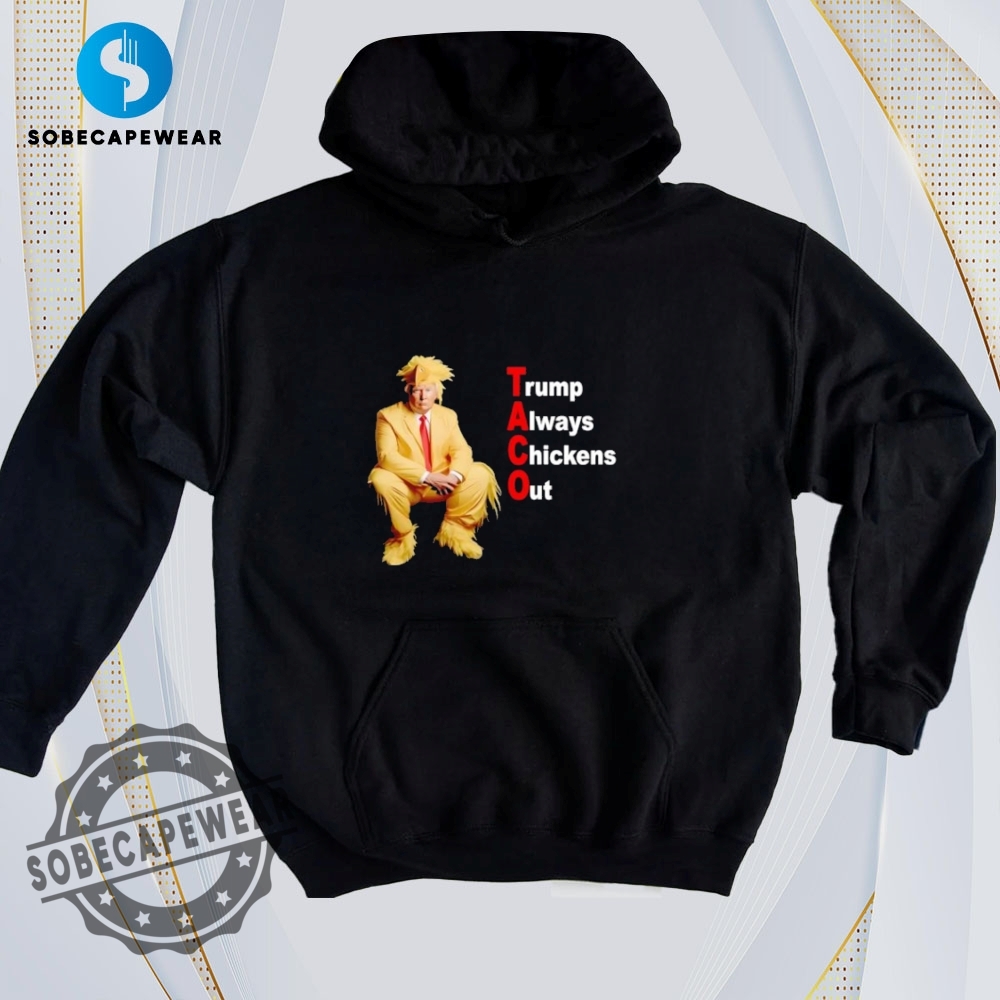 The Ultimate Guide to Wearing Trendy T-Shirts Like a Pro 5 Trump Always Chickens Taco Vintage Retro Shirt Sweatshirt Sweater Hoodie