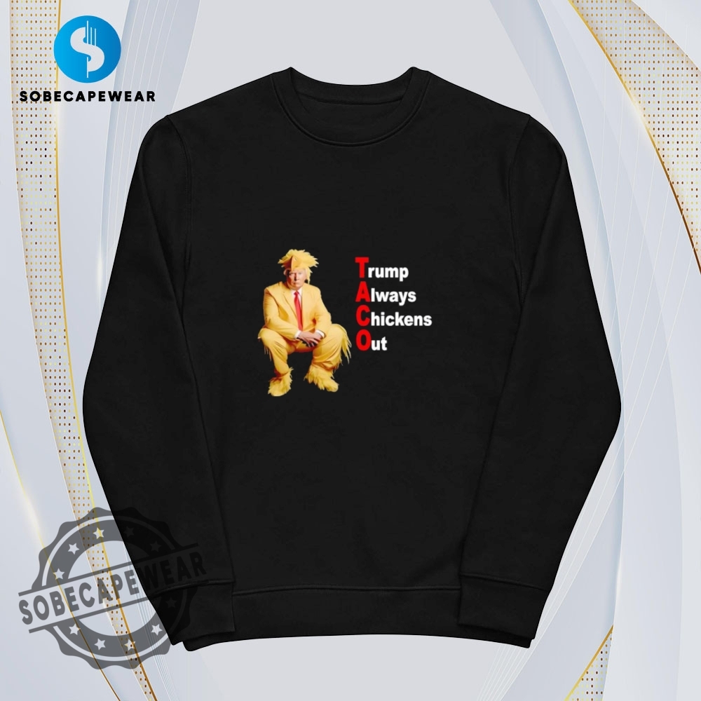 Trump Always Chickens Taco Vintage Retro Shirt Sweatshirt Sweater Hoodie 5 Trump always chickens TACO Vintage Retro Shirt Sweatshirt Sweater Hoodie