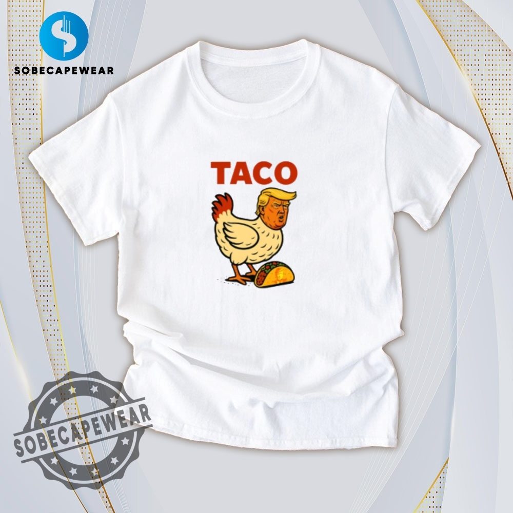 The Ultimate Guide to Wearing Trendy T-Shirts Like a Pro 7 Taco Trump Always Chickens Out Vintage Retro Shirt Sweatshirt Sweater Hoodie