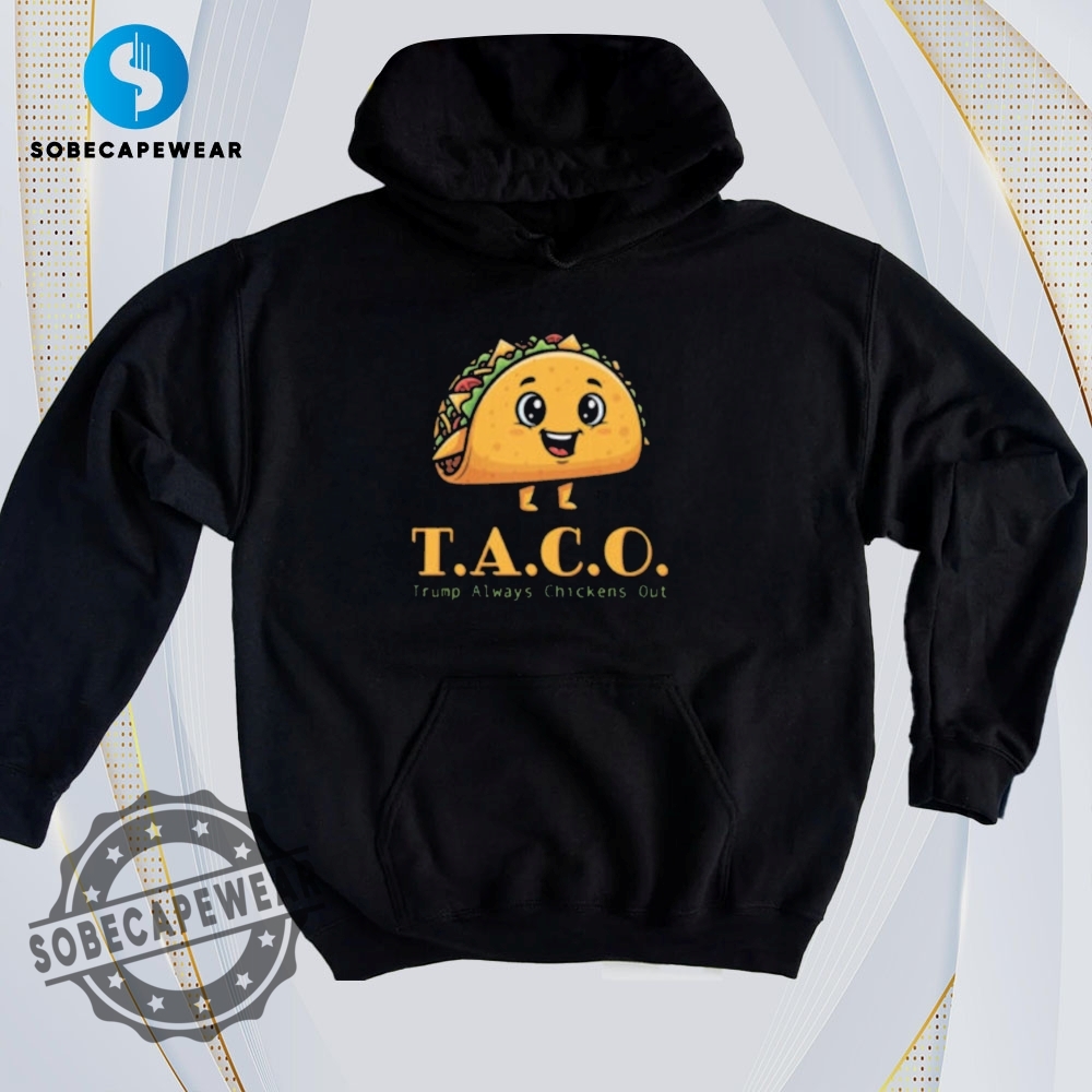 The Ultimate Guide to Wearing Trendy T-Shirts Like a Pro 8 Taco And Trump Always Chickens Out Vintage Retro Shirt Sweatshirt Sweater Hoodie