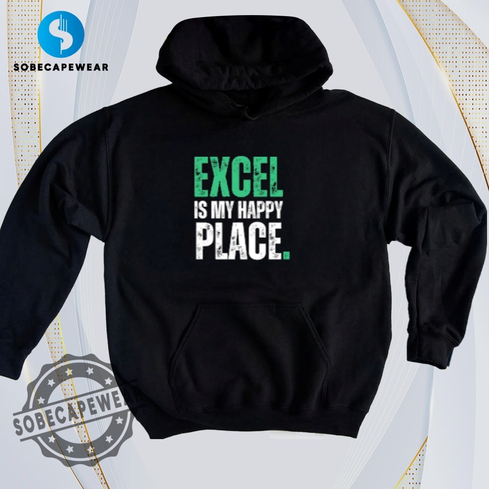The Ultimate Guide to Wearing Trendy T-Shirts Like a Pro 13 Excel Is My Happy Place Vintage Retro Shirt Sweatshirt Sweater Hoodie