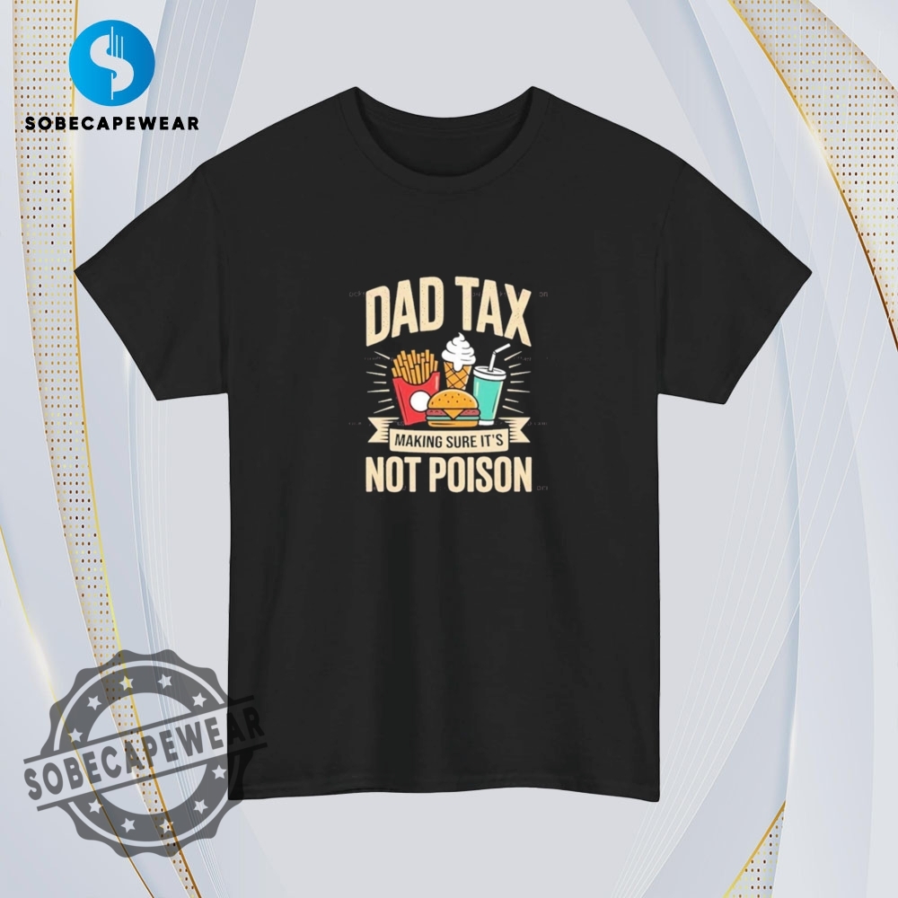 Making Sure Its Not Poison Dad Tax Vintage Retro Shirt Sweatshirt Sweater Hoodie 4 Making Sure It’s Not Poison Dad Tax Vintage Retro Shirt Sweatshirt Sweater Hoodie