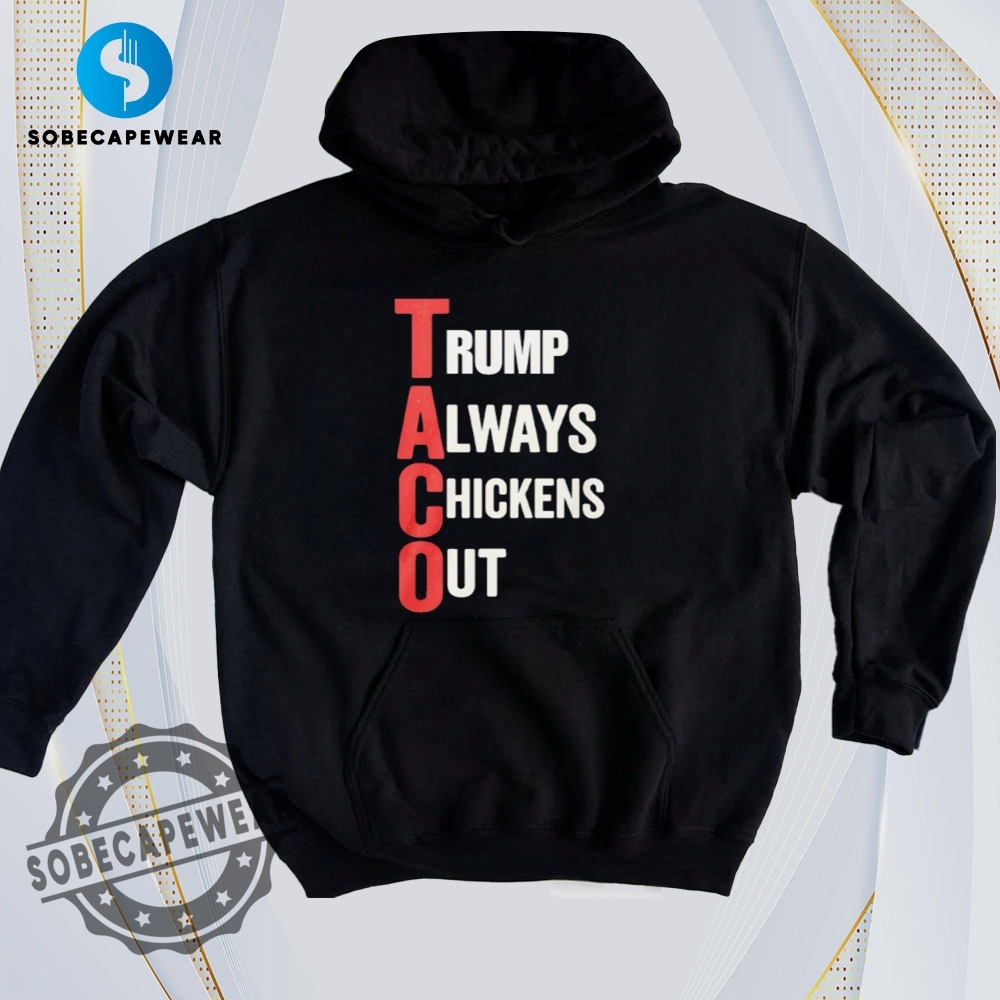 The Ultimate Guide to Wearing Trendy T-Shirts Like a Pro 17 Taco Means Trump Always Chickens Vintage Retro Shirt Sweatshirt Sweater Hoodie