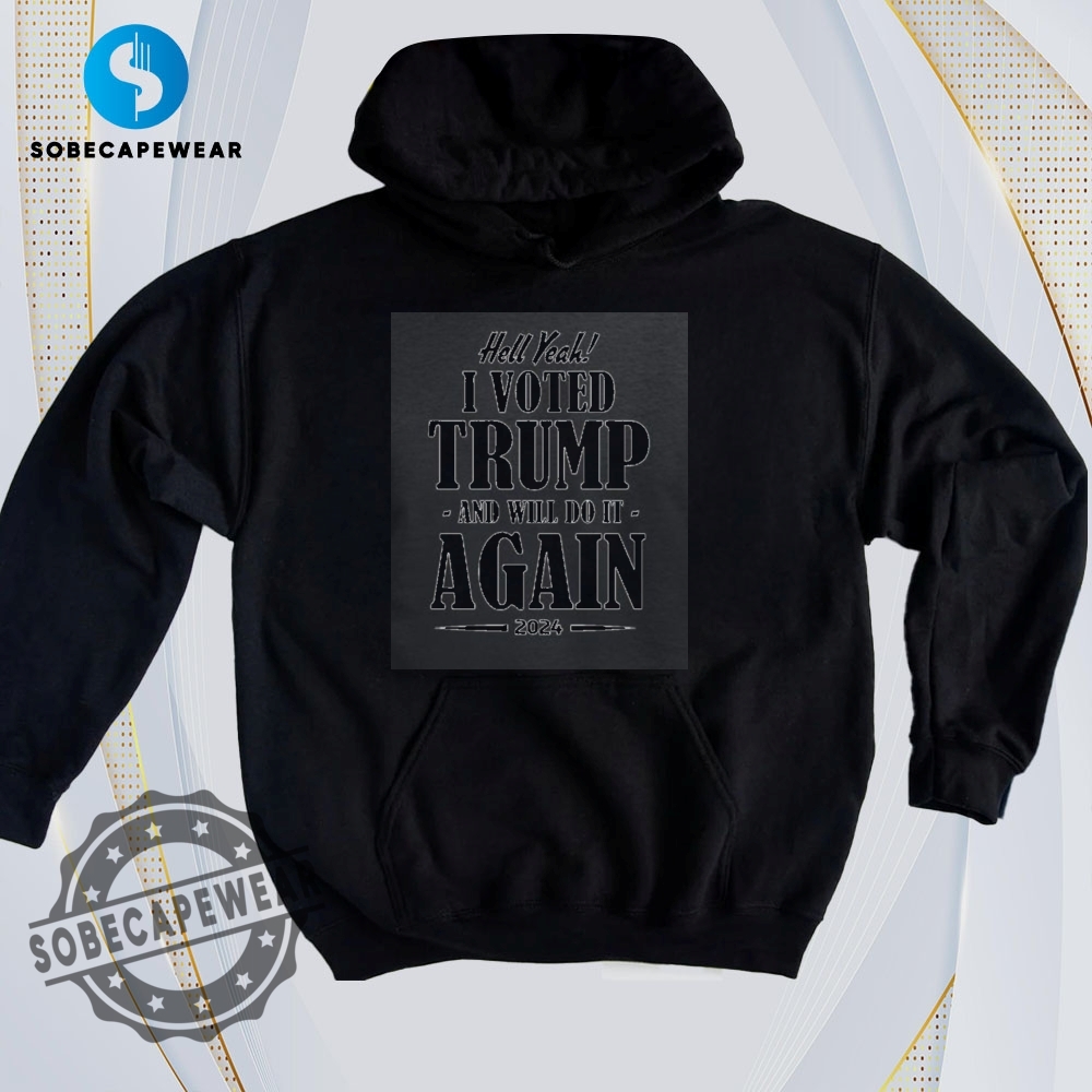 The Ultimate Guide to Wearing Trendy T-Shirts Like a Pro 18 Yeah I Voted For Trump Vintage Retro Shirt Sweatshirt Sweater Hoodie