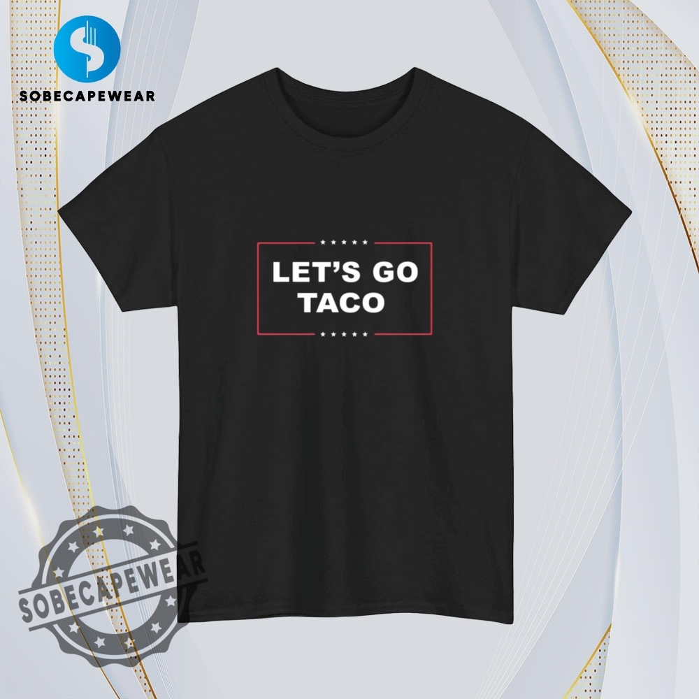 Lets Go Taco Vintage Retro Shirt Sweatshirt Sweater Hoodie 4 Let’s Go Taco Vintage Retro Shirt Sweatshirt Sweater Hoodie