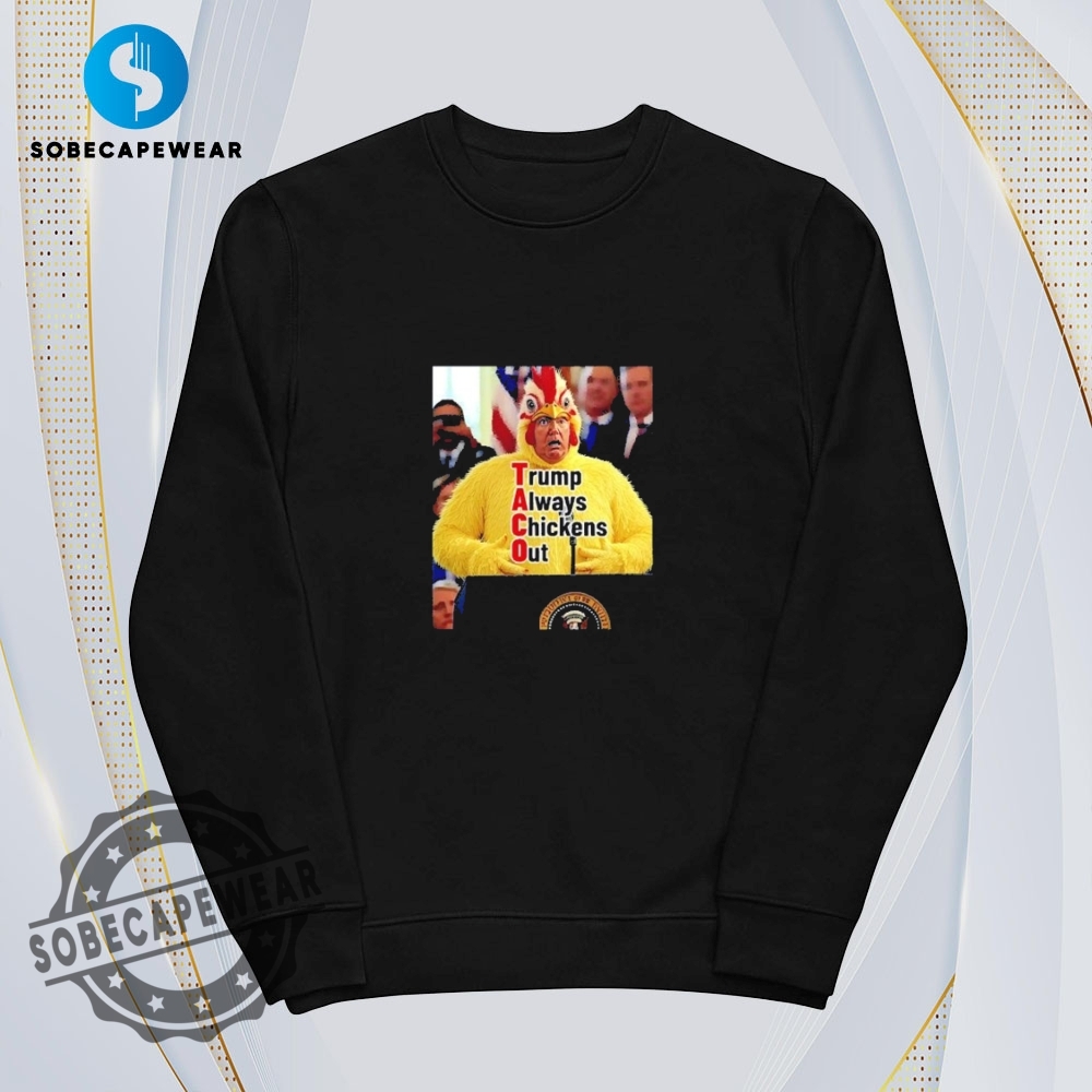 Taco Trade Tariffs Trump Always Chickens Out Trumps Mad Vintage Retro Shirt Sweatshirt Sweater Hoodie 5 Taco trade tariffs Trump always chickens out Trump’s mad Vintage Retro Shirt Sweatshirt Sweater Hoodie