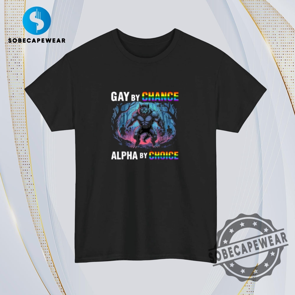 Gay By Chance Alpha Choice Vintage Retro Shirt Sweatshirt Sweater Hoodie 4 Gay By Chance Alpha Choice Vintage Retro Shirt Sweatshirt Sweater Hoodie