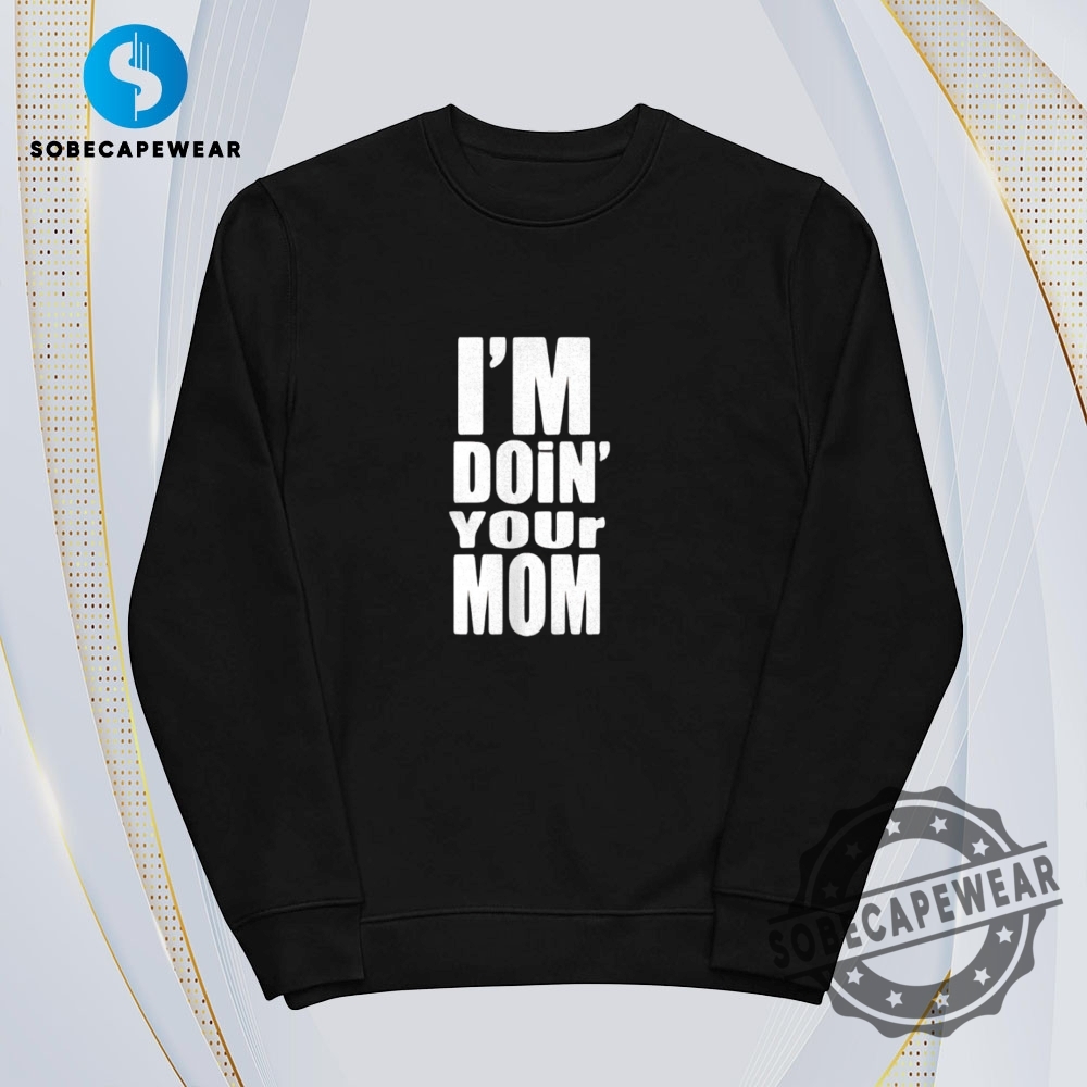 Im Doin Your Mom Vintage Retro Shirt Sweatshirt Sweater Hoodie 5 I’m doin’ your mom Vintage Retro Shirt Sweatshirt Sweater Hoodie