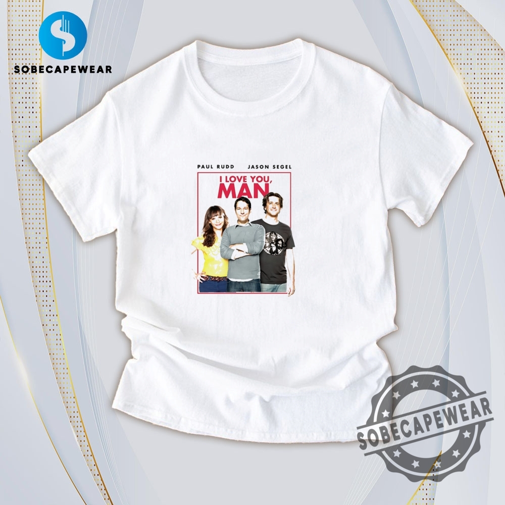 25 Must-Have T-Shirts for Men and Women 17 I Love You Man Paul Rudd Jason Segel Vintage Retro Shirt Sweatshirt Sweater Hoodie