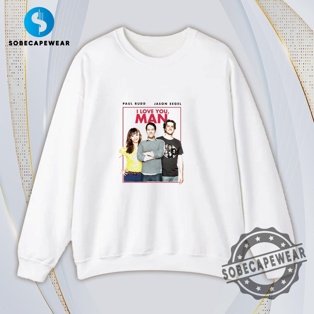 I Love You Man Paul Rudd Jason Segel Vintage Retro Shirt Sweatshirt Sweater Hoodie 5 I love you man Paul Rudd Jason Segel Vintage Retro Shirt Sweatshirt Sweater Hoodie